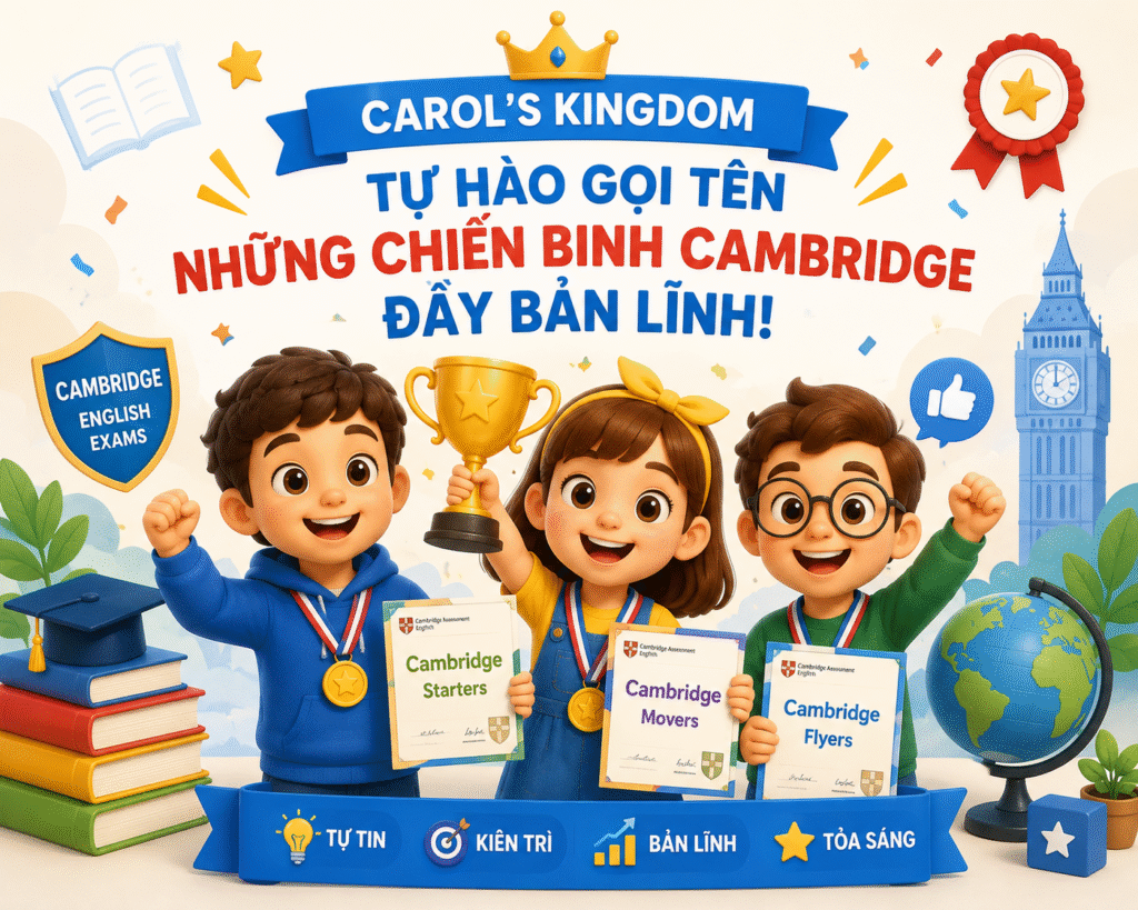 CAROL’S KINGDOM VINH DANH NHỮNG CHIẾN BINH CAMBRIDGE!